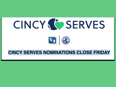 CINCY SERVES NOMINATIONS CLOSE FRIDAY